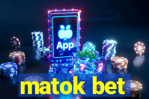 matok bet